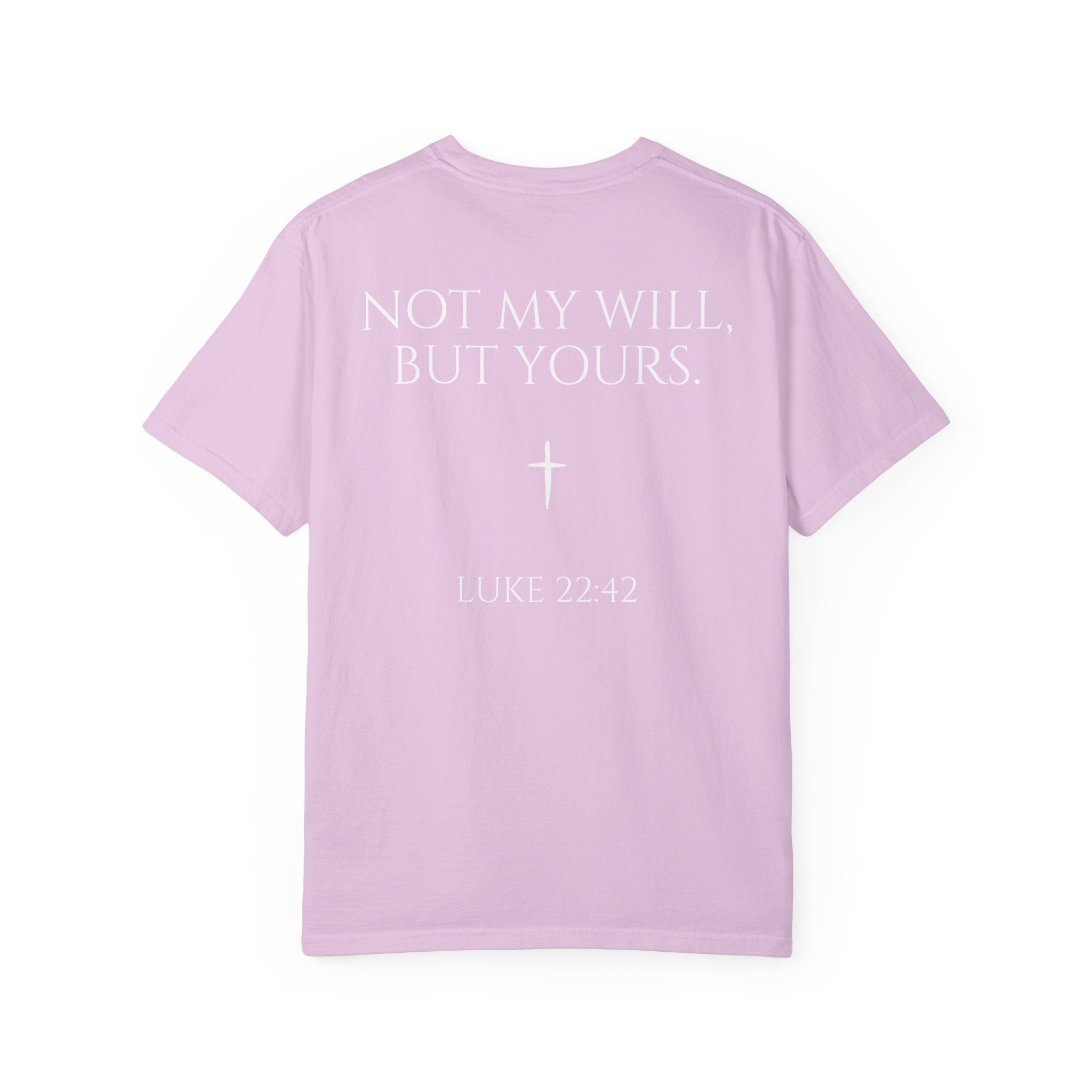 "Not My Will, But Yours" Luke 22:42  —  Simple Christian Tee