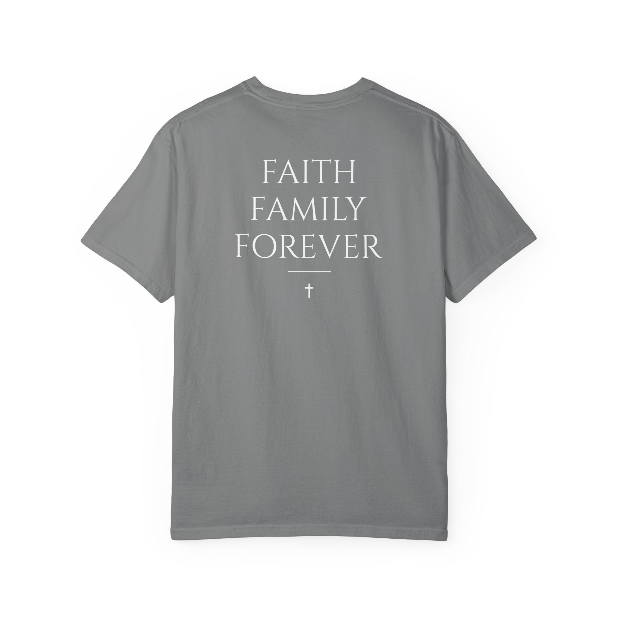 Faith Family Forever T‑Shirt — Atoned Apparel Garment‑Dyed Tee