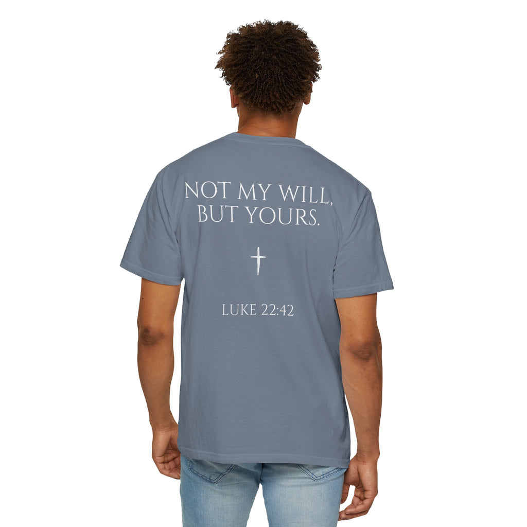 "Not My Will, But Yours" Luke 22:42  —  Simple Christian Tee