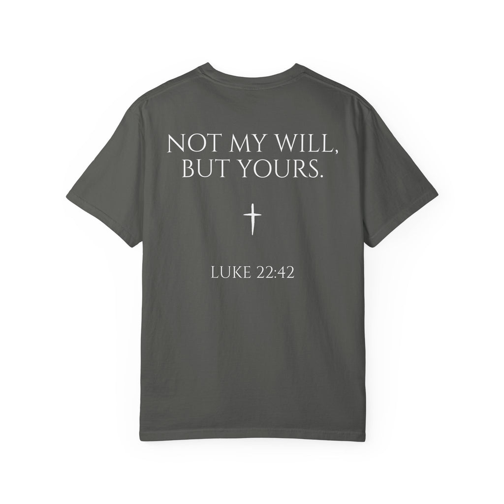 "Not My Will, But Yours" Luke 22:42  —  Simple Christian Tee