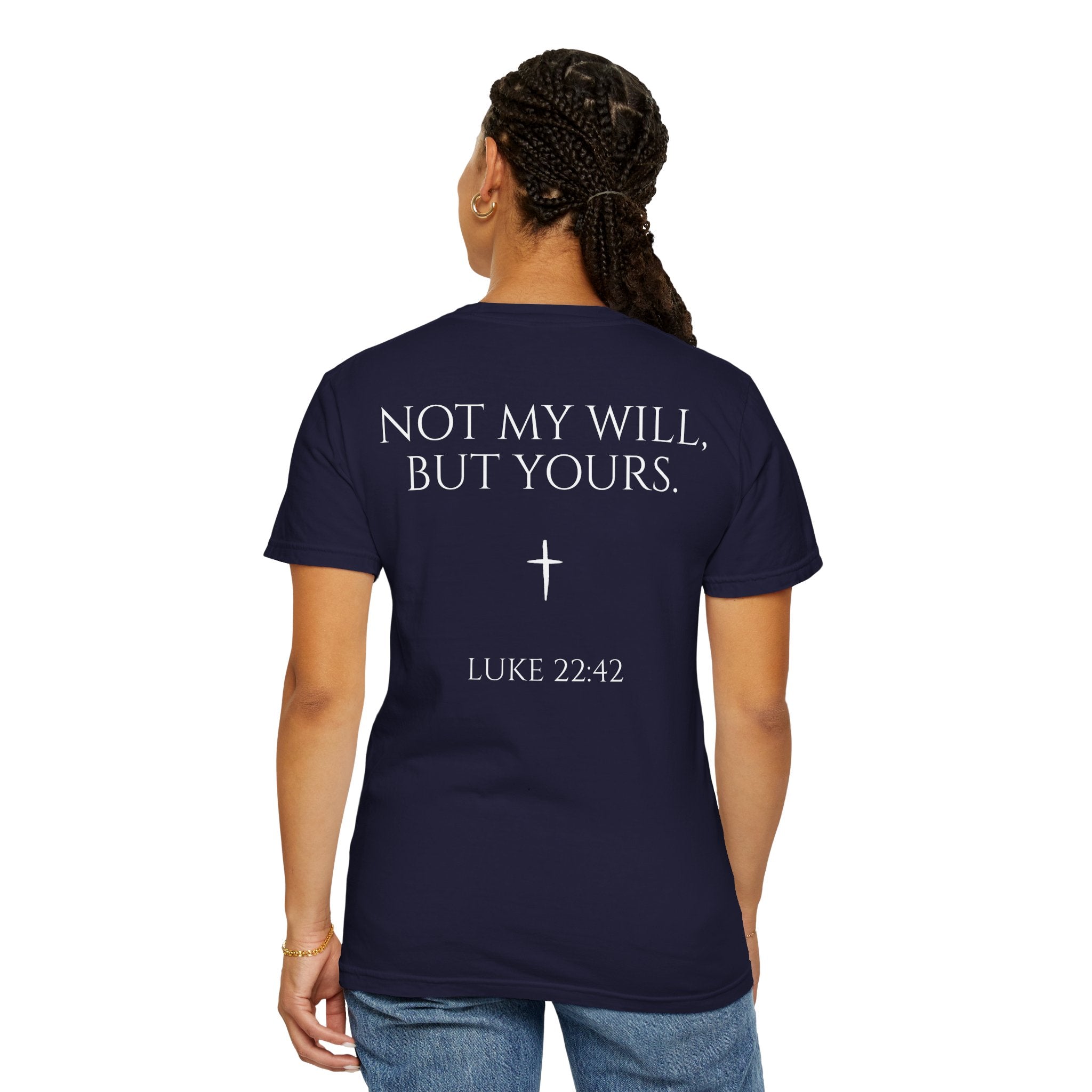 "Not My Will, But Yours" Luke 22:42  —  Simple Christian Tee