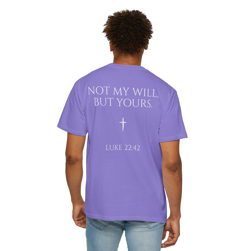 "Not My Will, But Yours" Luke 22:42  —  Simple Christian Tee