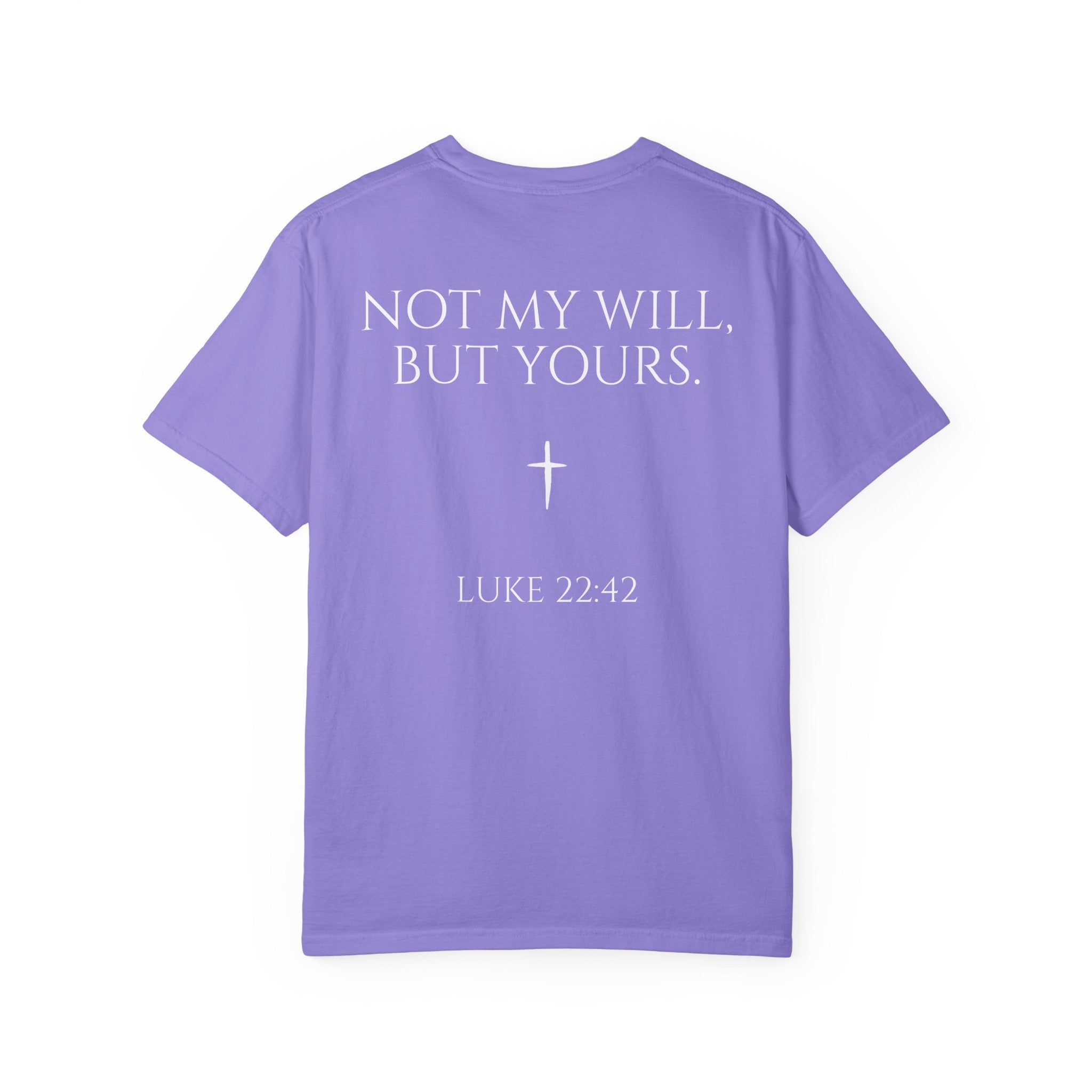 "Not My Will, But Yours" Luke 22:42  —  Simple Christian Tee