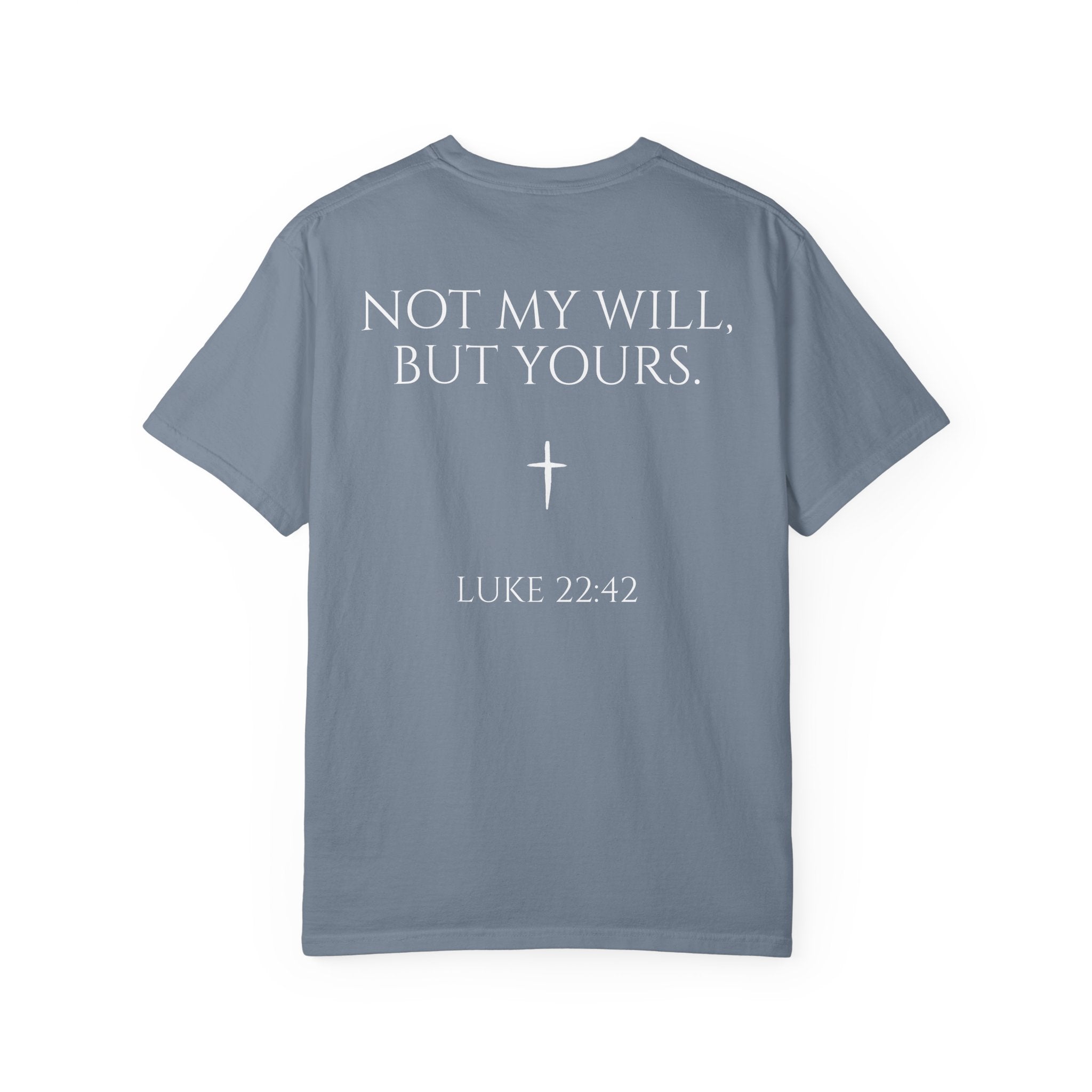 "Not My Will, But Yours" Luke 22:42  —  Simple Christian Tee