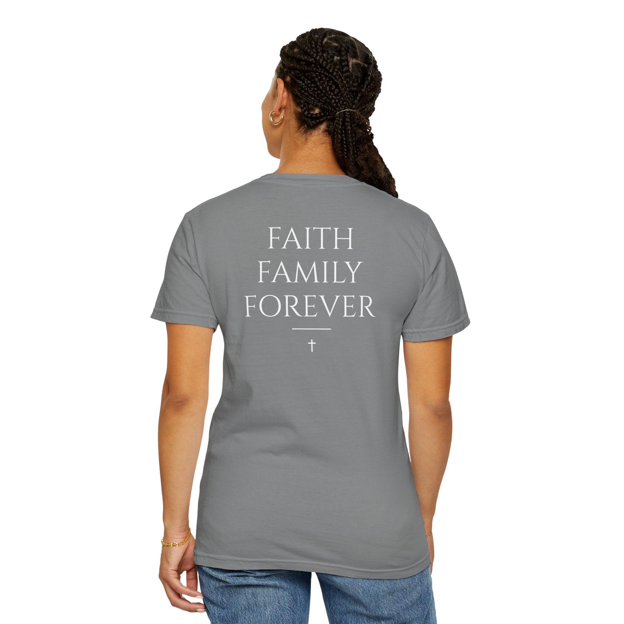 Faith Family Forever T‑Shirt — Atoned Apparel Garment‑Dyed Tee