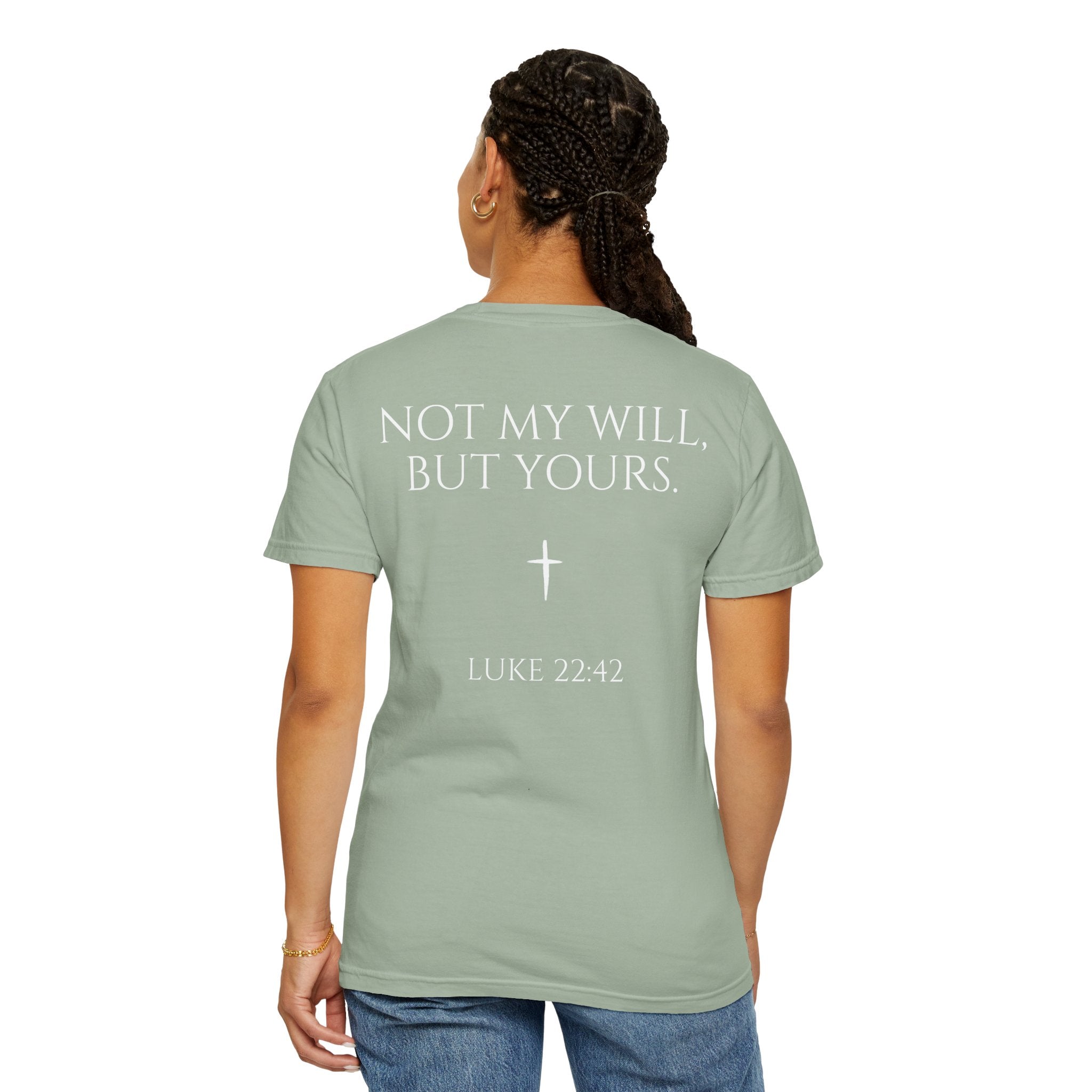 "Not My Will, But Yours" Luke 22:42  —  Simple Christian Tee