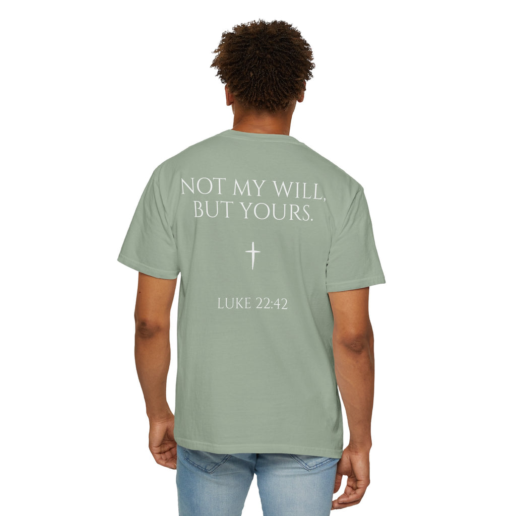 "Not My Will, But Yours" Luke 22:42  —  Simple Christian Tee