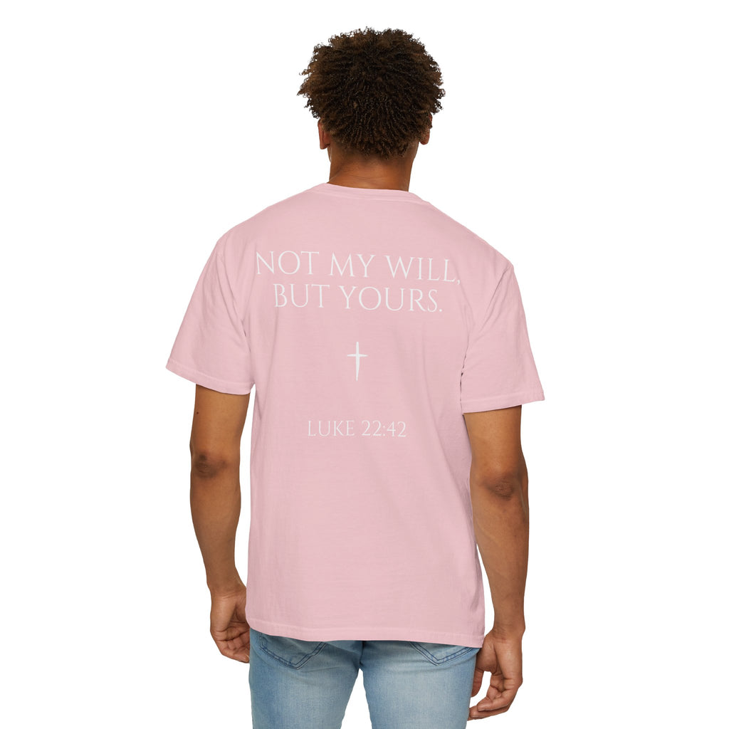 "Not My Will, But Yours" Luke 22:42  —  Simple Christian Tee