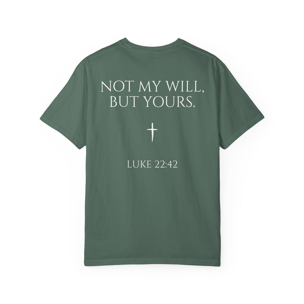 "Not My Will, But Yours" Luke 22:42  —  Simple Christian Tee