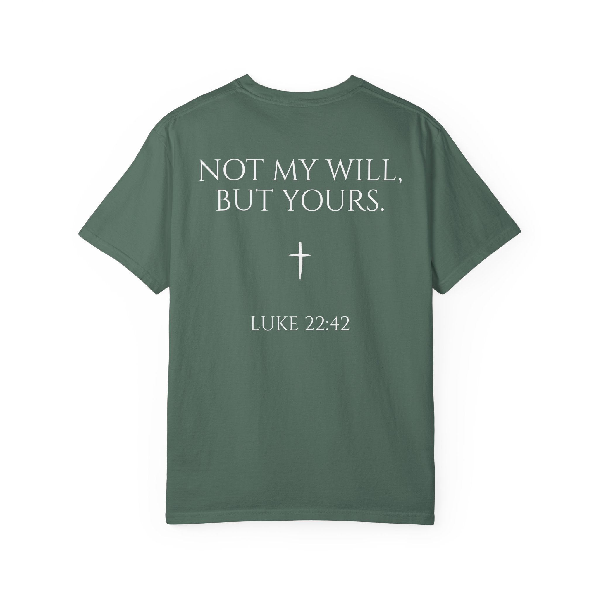 "Not My Will, But Yours" Luke 22:42  —  Simple Christian Tee