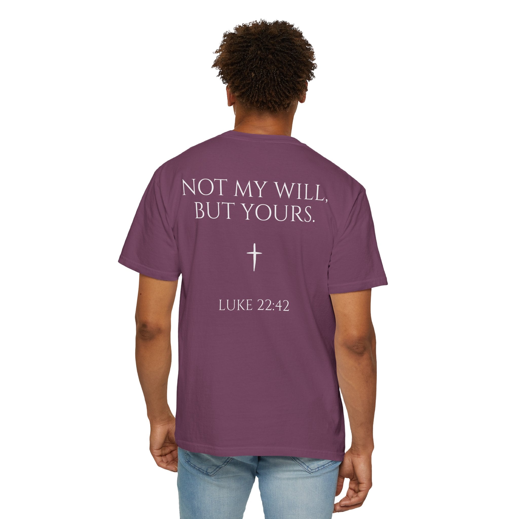 "Not My Will, But Yours" Luke 22:42  —  Simple Christian Tee