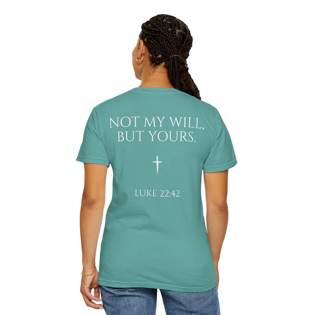 "Not My Will, But Yours" Luke 22:42  —  Simple Christian Tee