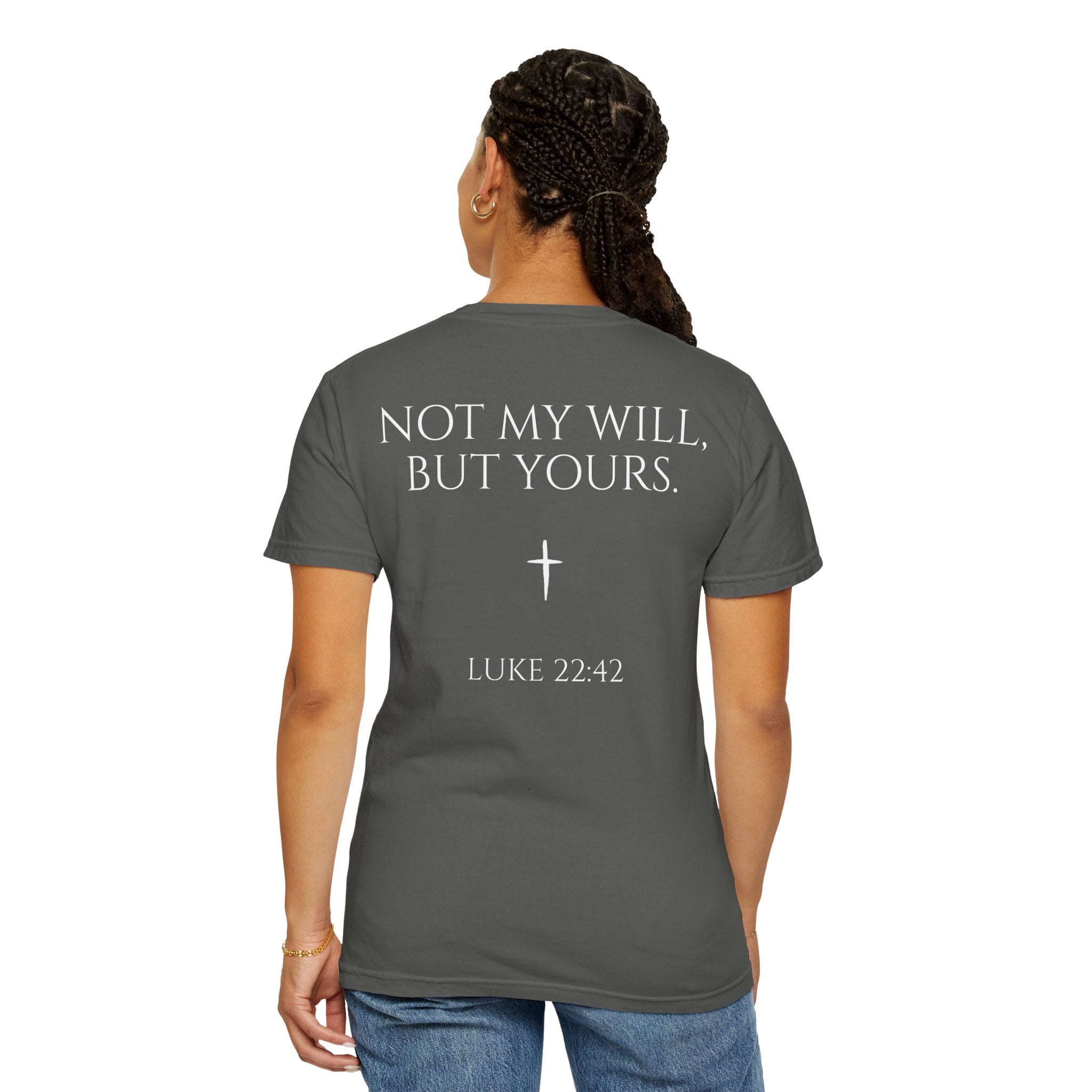 "Not My Will, But Yours" Luke 22:42  —  Simple Christian Tee