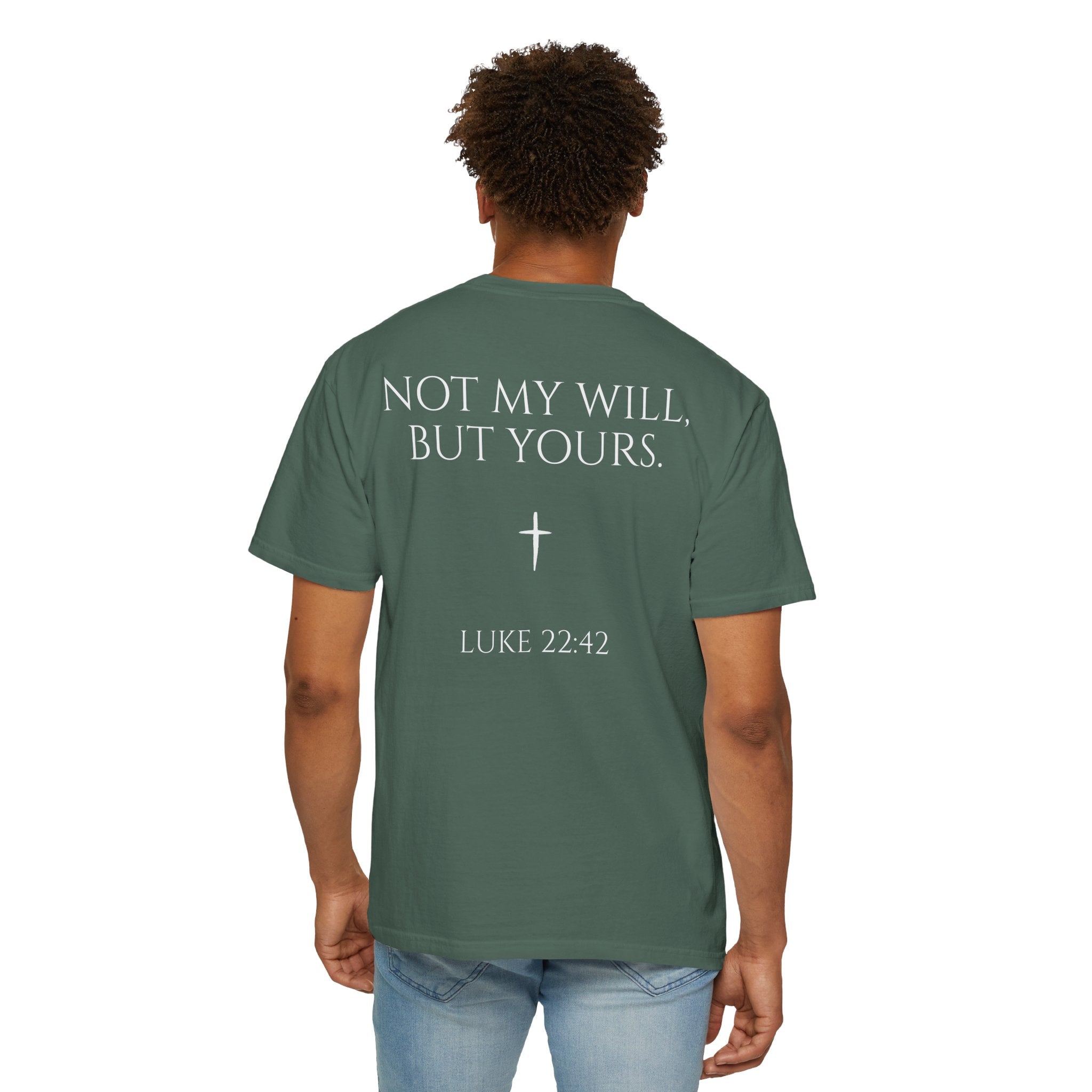 "Not My Will, But Yours" Luke 22:42  —  Simple Christian Tee
