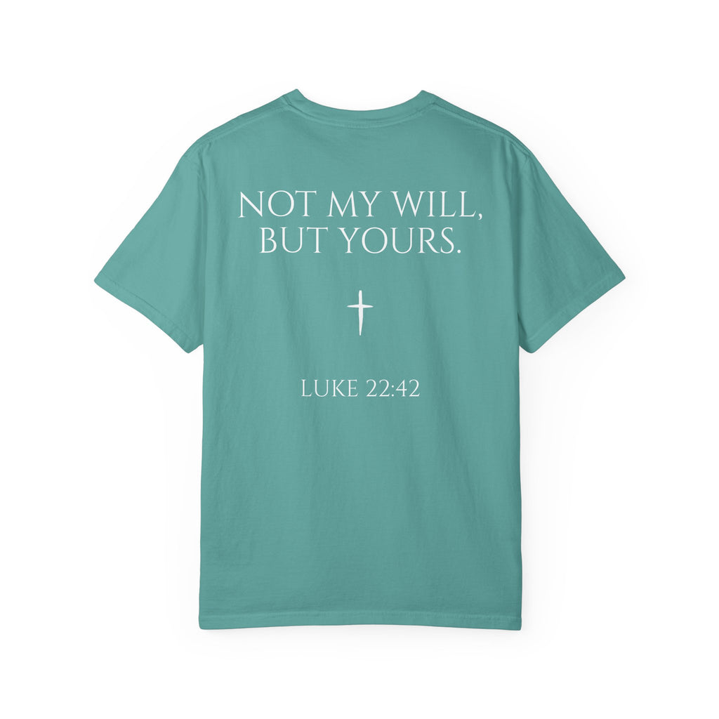 "Not My Will, But Yours" Luke 22:42  —  Simple Christian Tee