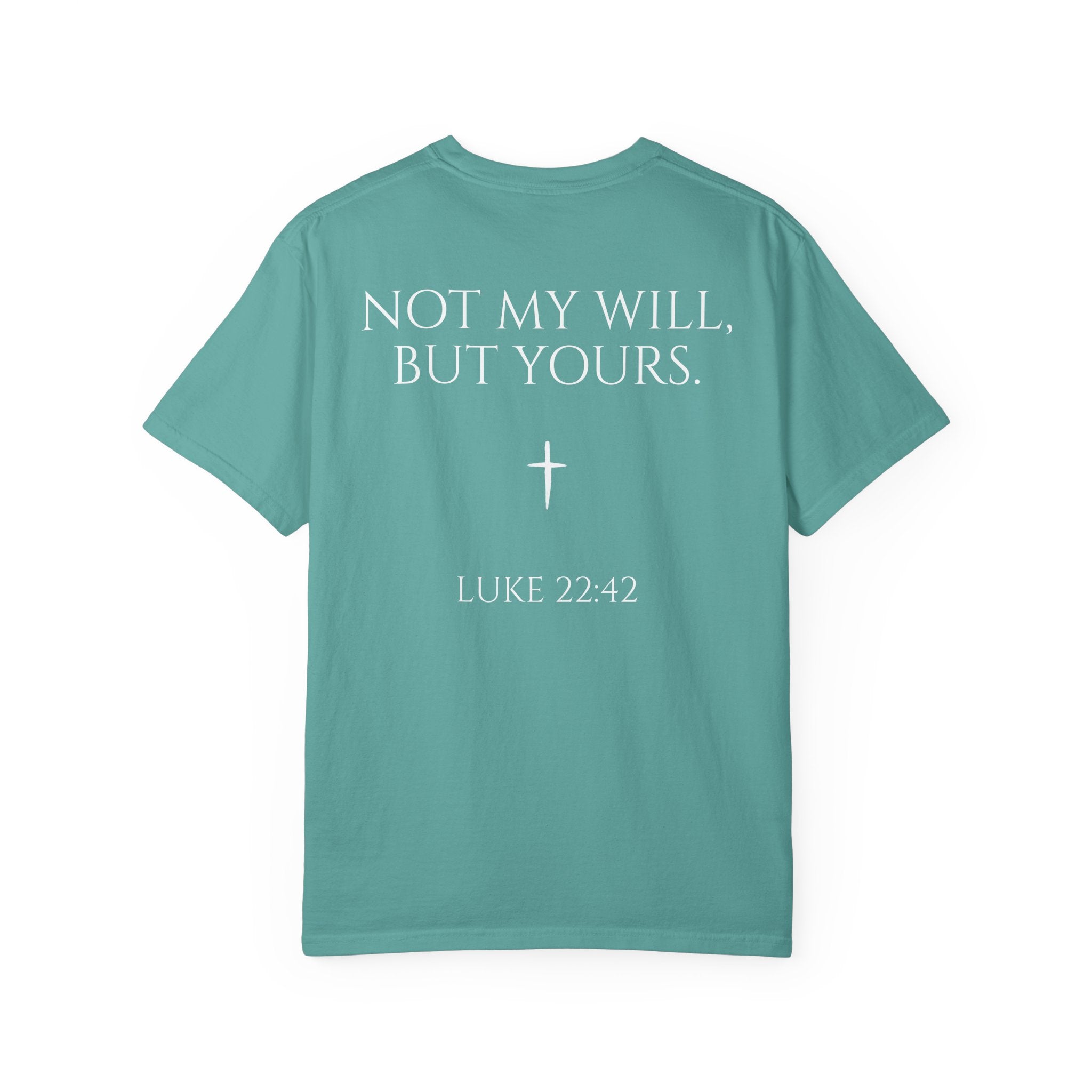 "Not My Will, But Yours" Luke 22:42  —  Simple Christian Tee