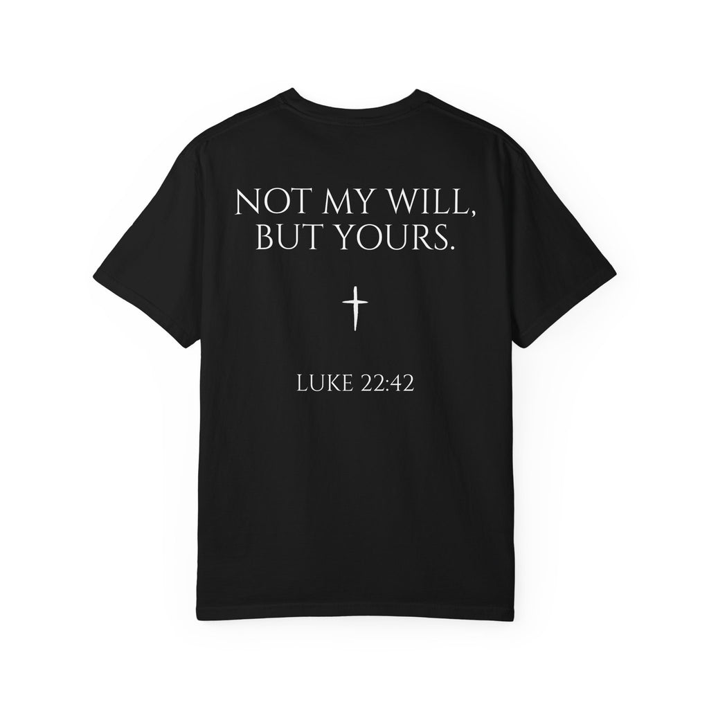 "Not My Will, But Yours" Luke 22:42  —  Simple Christian Tee