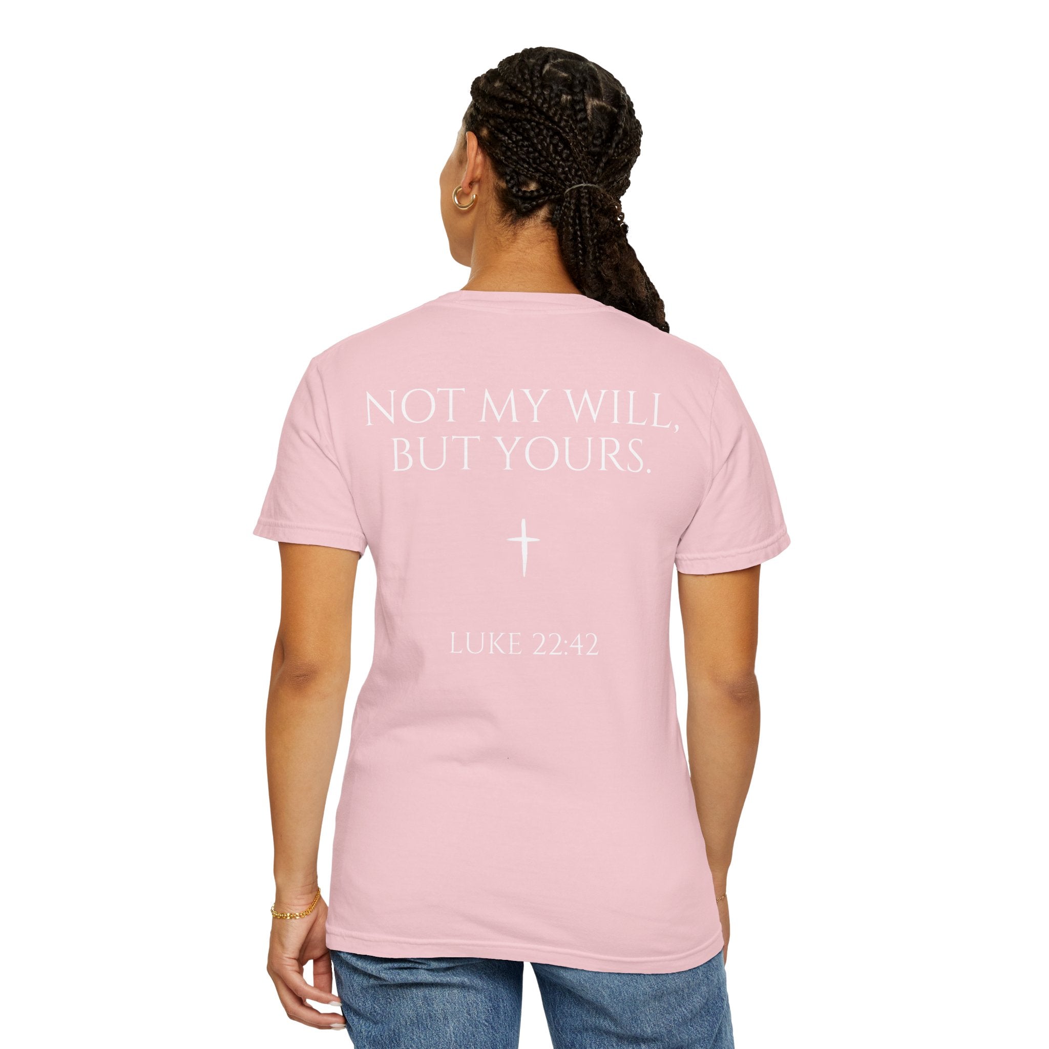 "Not My Will, But Yours" Luke 22:42  —  Simple Christian Tee