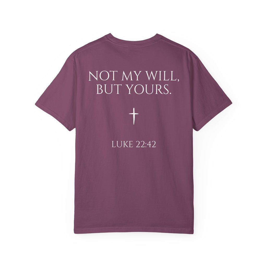 "Not My Will, But Yours" Luke 22:42  —  Simple Christian Tee