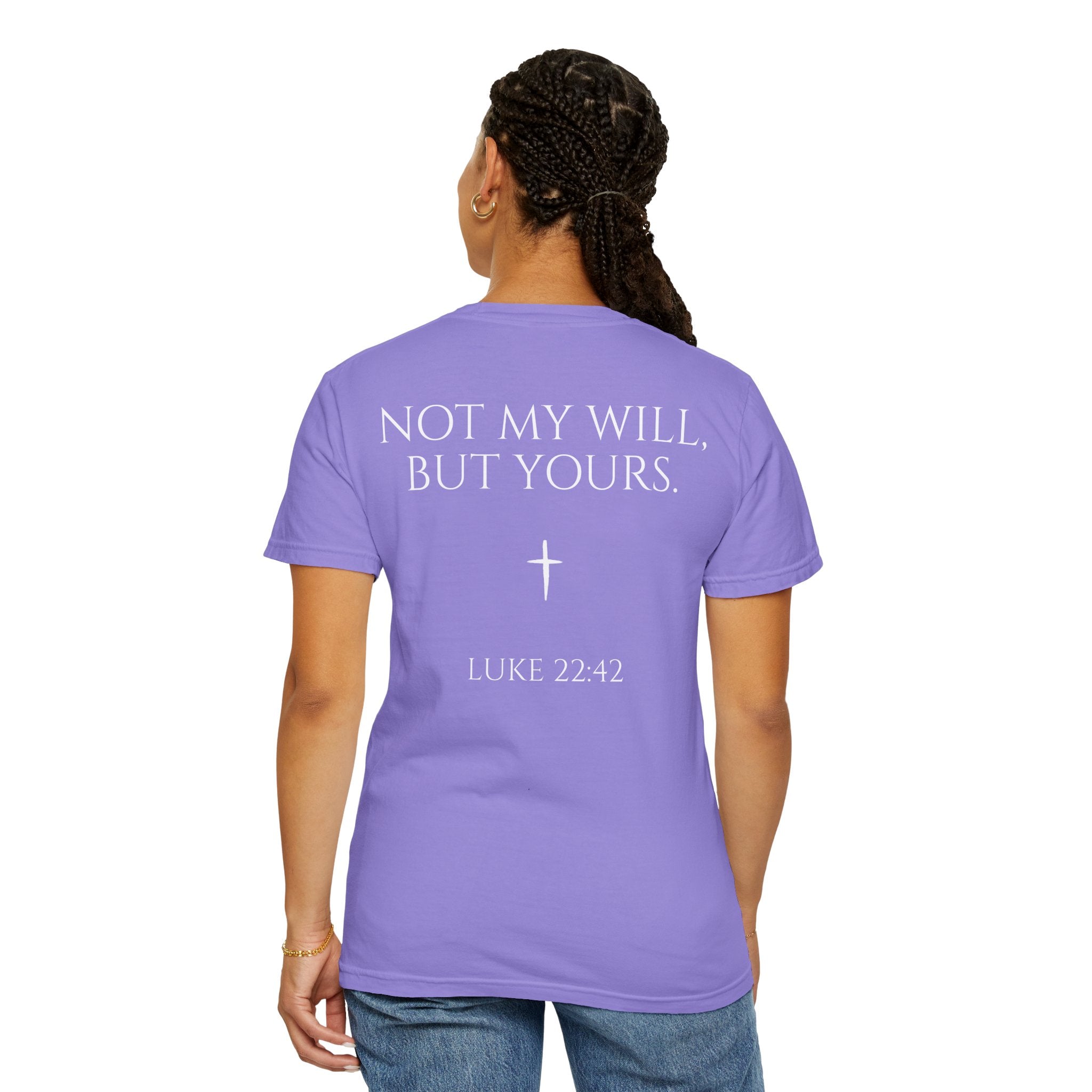 "Not My Will, But Yours" Luke 22:42  —  Simple Christian Tee