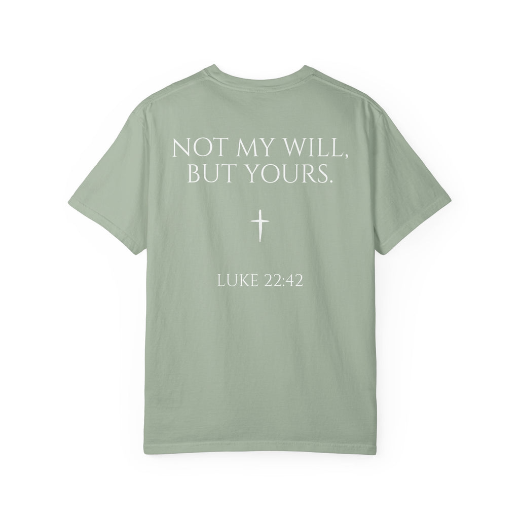 "Not My Will, But Yours" Luke 22:42  —  Simple Christian Tee