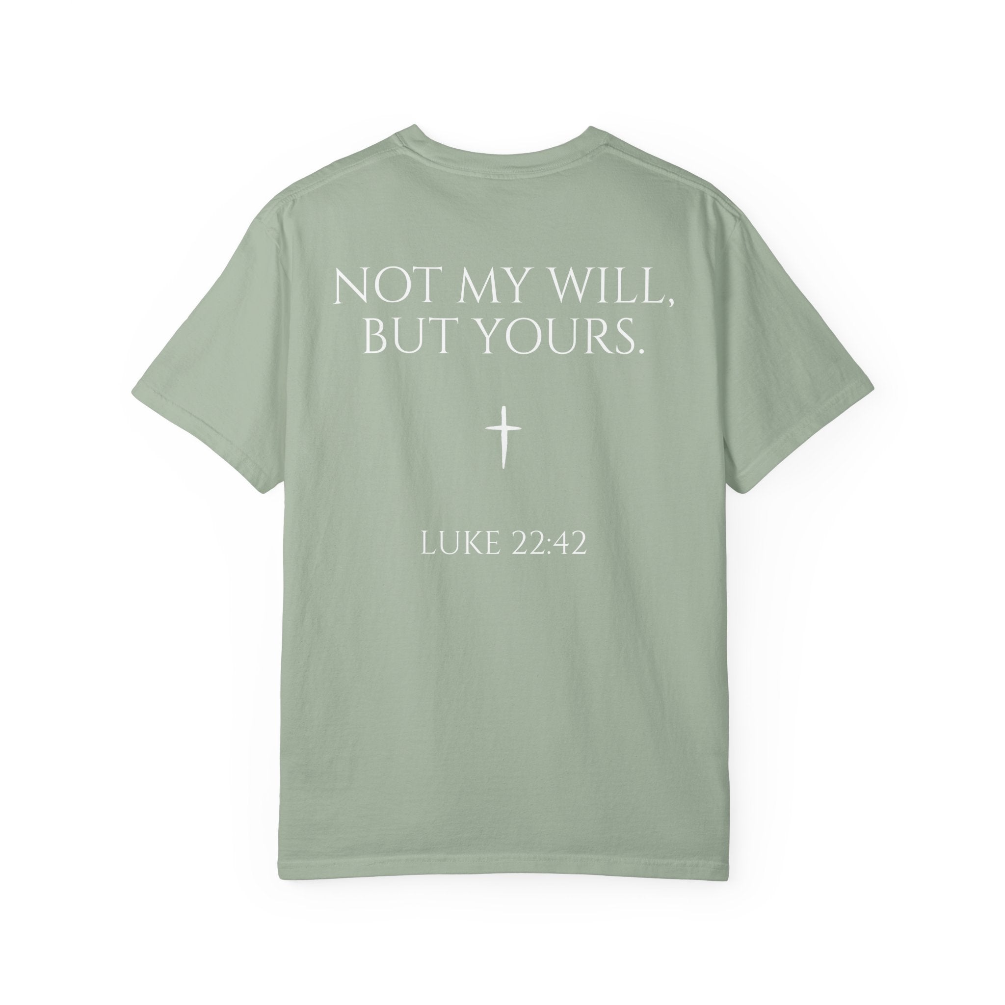 "Not My Will, But Yours" Luke 22:42  —  Simple Christian Tee