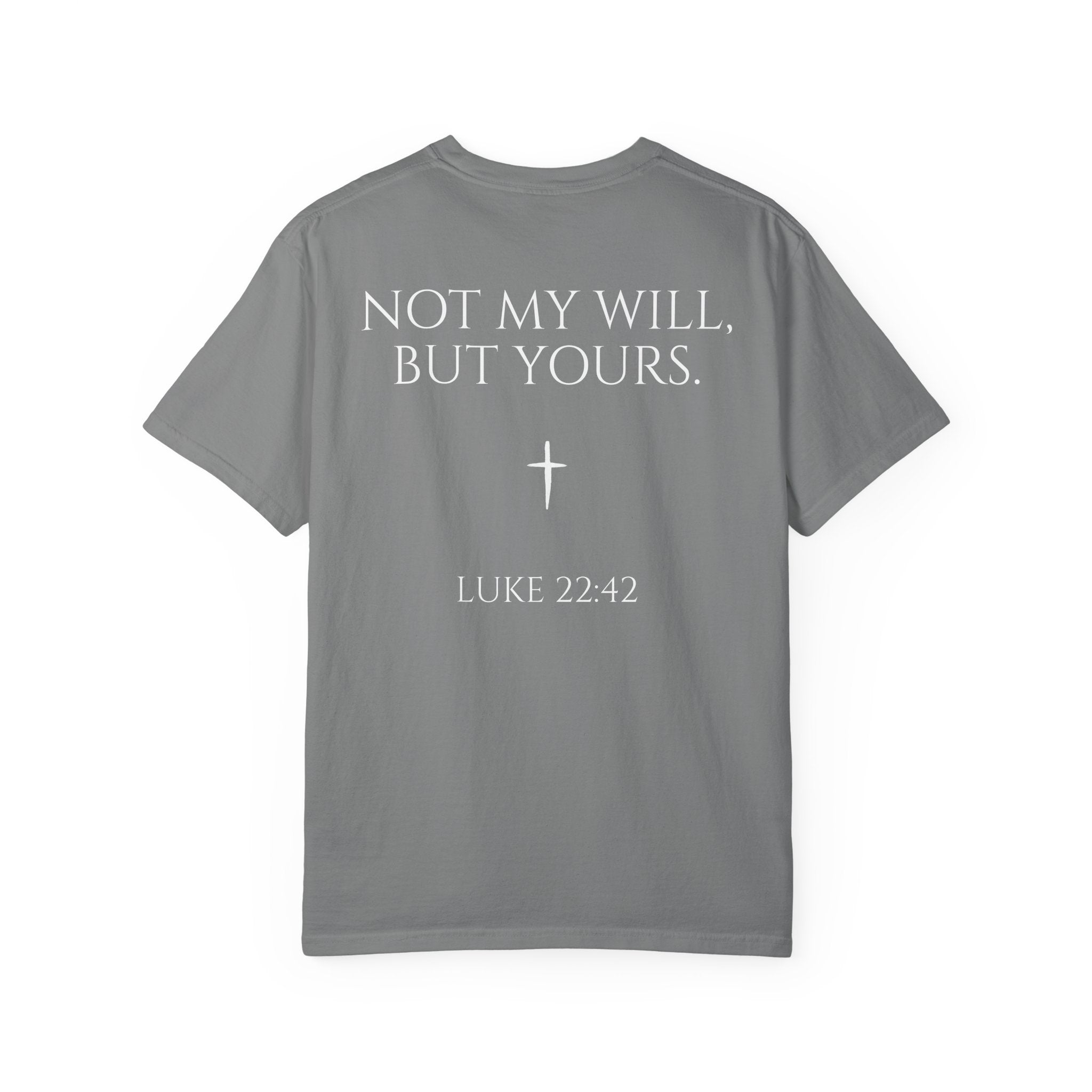 "Not My Will, But Yours" Luke 22:42  —  Simple Christian Tee