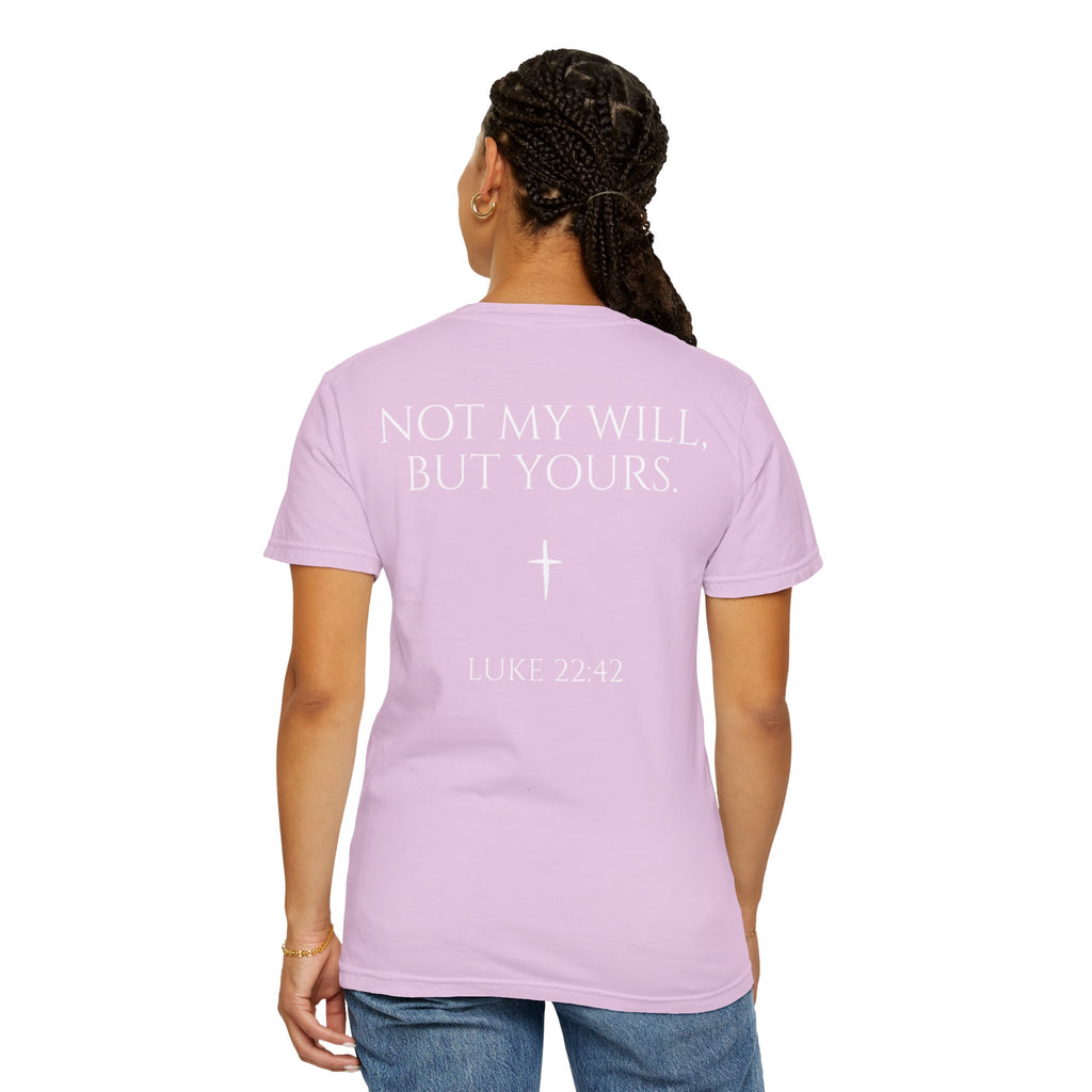 "Not My Will, But Yours" Luke 22:42  —  Simple Christian Tee