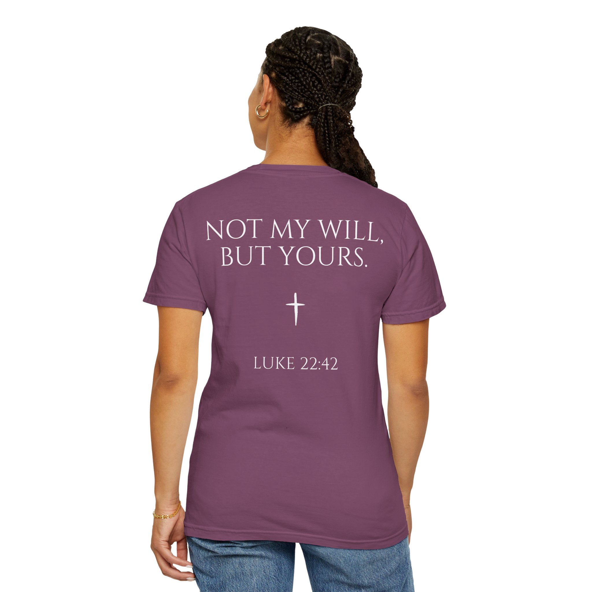 "Not My Will, But Yours" Luke 22:42  —  Simple Christian Tee