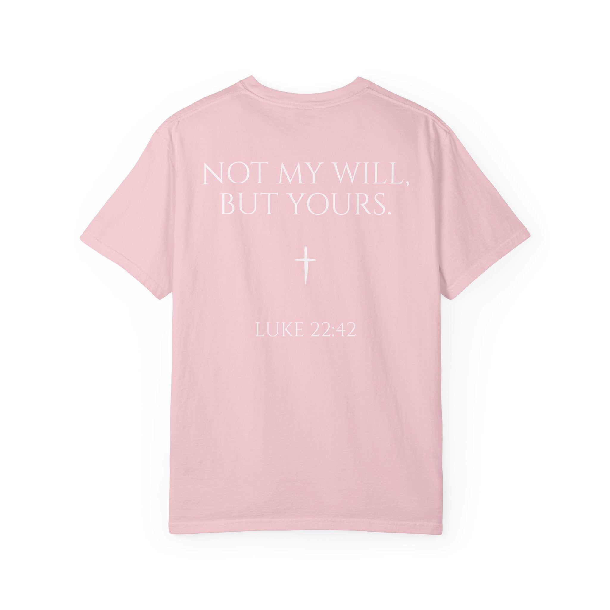 "Not My Will, But Yours" Luke 22:42  —  Simple Christian Tee