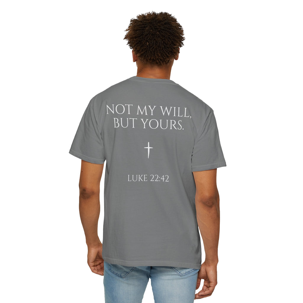 "Not My Will, But Yours" Luke 22:42  —  Simple Christian Tee